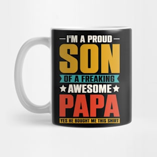 I'm a Proud Son Of a Freaking Awesome Papa Mug